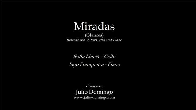 Julio Domingo - MIRADAS (Glances) - Ballade No. 2, for Cello and Piano смотреть онлайн