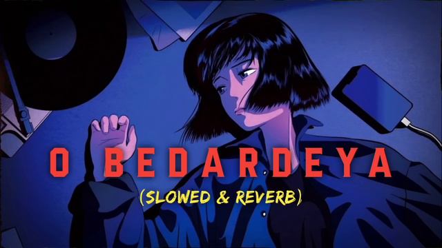 o bedardeya slowed and reverb song, o bedardeya, lofi song, sad song смотреть онлайн