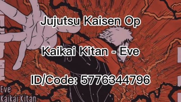Jujutsu Kaisen Op (Kaikai Kitan - Eve) Roblox Song Id Code
