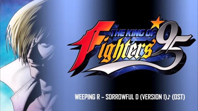 The King of Fighters '95 - Weeping R - Sorrowful D (Version 1) (Game 1st and 3rd Scene Theme) OST смотреть онлайн