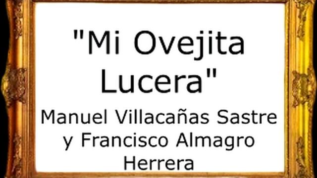 Mi Ovejita Lucera - Manuel Villacañas Sastre y Francisco Almagro Herrera [Pasodoble] смотреть онлайн