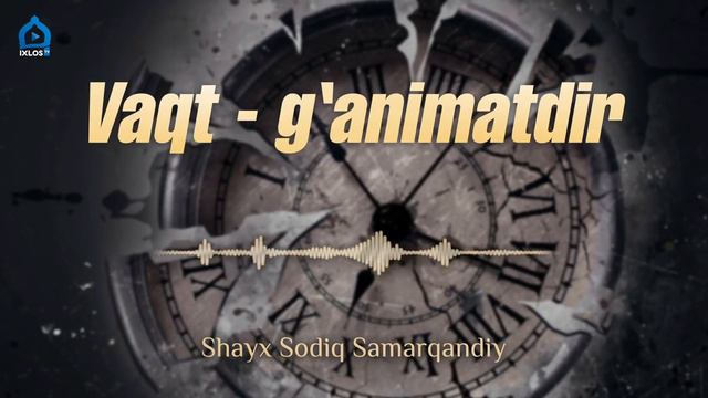 Vaqt - G‘animatdir | Shayx Sodiq Samarqandiy