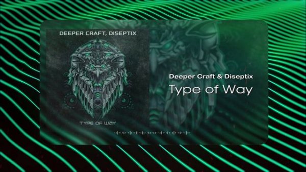 Deeper Craft & Diseptix - Type of Way (Musical Visual)