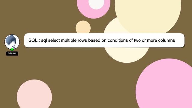 SQL : sql select multiple rows based on conditions of two or more columns смотреть онлайн