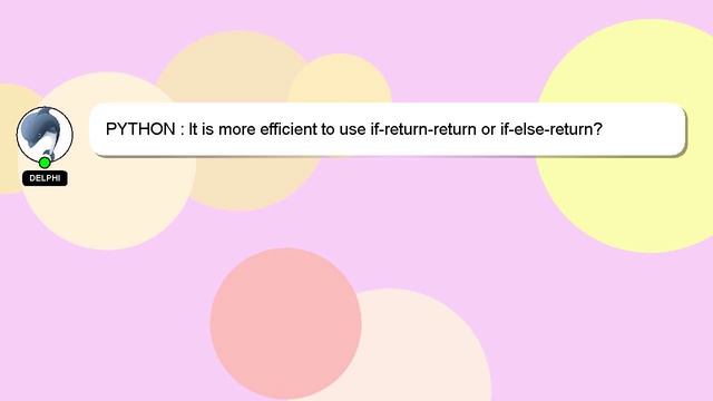 PYTHON : It is more efficient to use if-return-return or if-else-return? смотреть онлайн