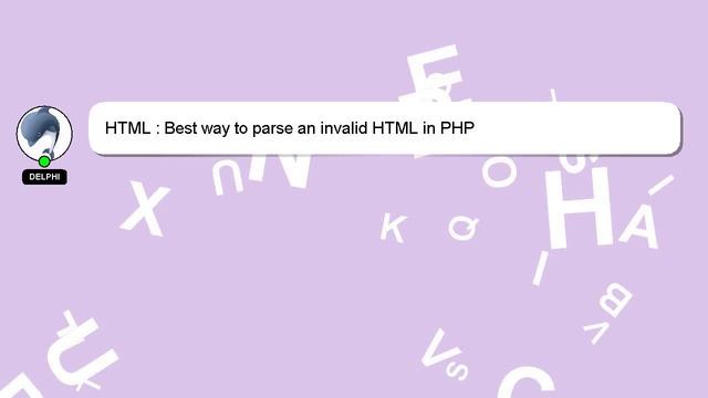 HTML : Best way to parse an invalid HTML in PHP смотреть онлайн