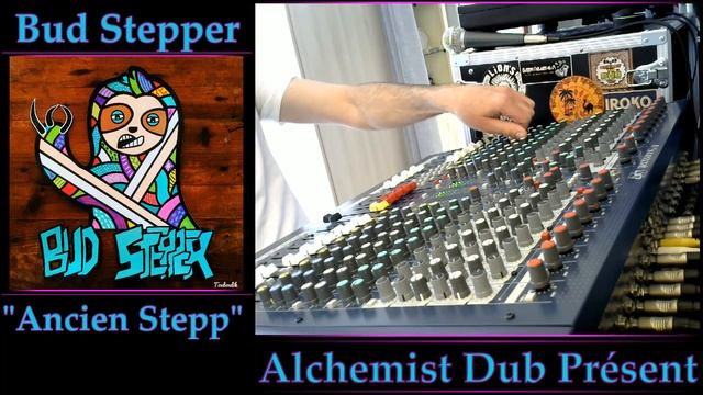 Bud Stepper - Ancien Stepp Played By Alchemist Dub