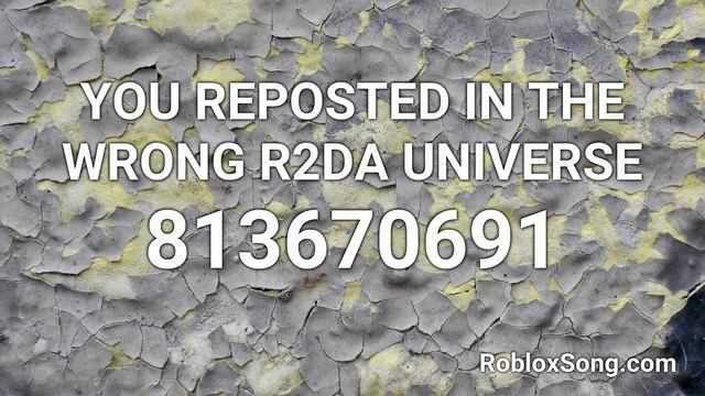 YOU REPOSTED IN THE WRONG R2DA UNIVERSE Roblox ID - Roblox Music Code смотреть онлайн