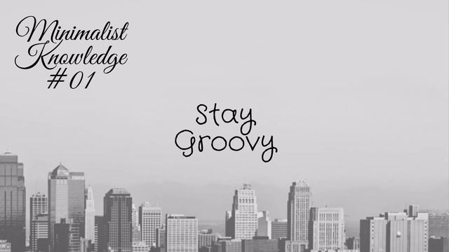 Minimalist Knowledge #01: Stay Groovy смотреть онлайн