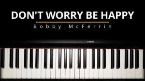Don't Worry Be Happy - Bobby McFerrin || How to play piano