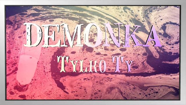 DEMONKA -Tylko ty Wojtek смотреть онлайн