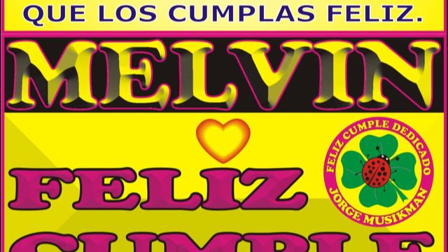 FELIZ CUMPLEAÑOS MELVIN - CANCIONES DE CUMPLEAÑOS FELIZ - FELIZ CUMPLE DEDICADO - MAÑANITAS смотреть онлайн
