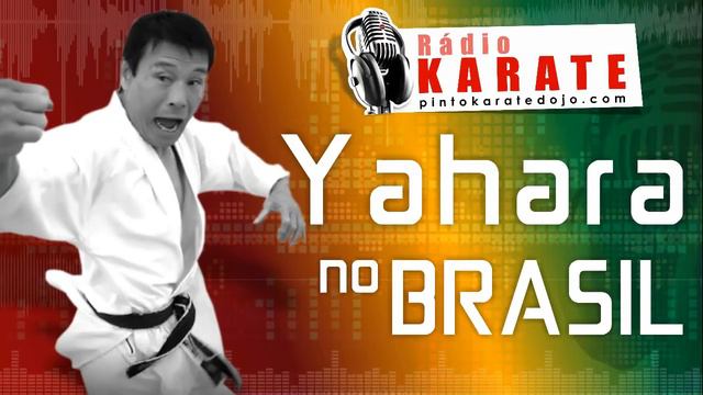 YAHARA SENSEI NO BRASIL - Rádio Karate смотреть онлайн