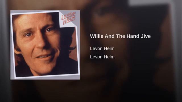 Willie And The Hand Jive · Levon Helm смотреть онлайн