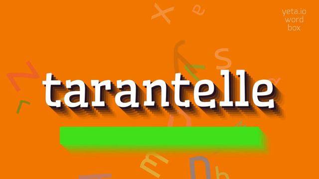 TARANTELLE - HOW TO SAY TARANTELLE? смотреть онлайн