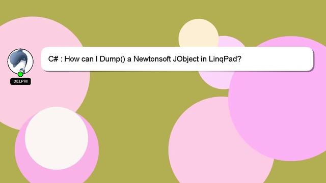 C# : How can I Dump() a Newtonsoft JObject in LinqPad? смотреть онлайн
