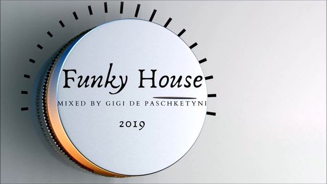 The Best Funky House Mix 2019 / Mixed by Gigi de Paschketyni - Session22 + TRACKLIST смотреть онлайн