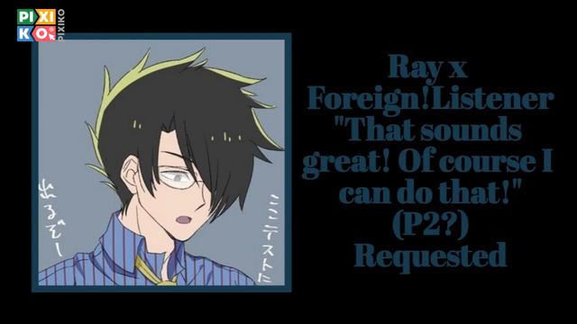 Ray x Foreign!Listener - "Of course I can do that!" - P2? - requested - Cinnamon Bun смотреть онлайн