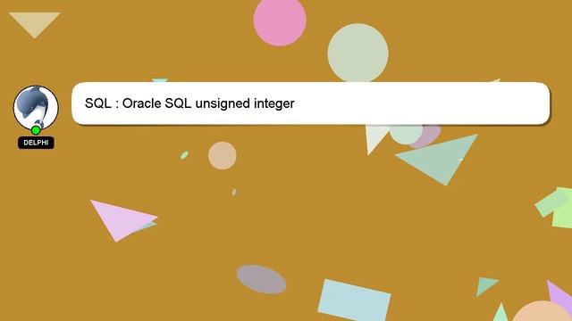 SQL : Oracle SQL unsigned integer смотреть онлайн