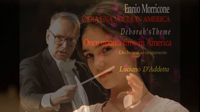 C'ERA UNA VOLTA IN AMERICA - Ennio Morricone - Orchestral arrangements by Luciano D'Addetta смотреть онлайн