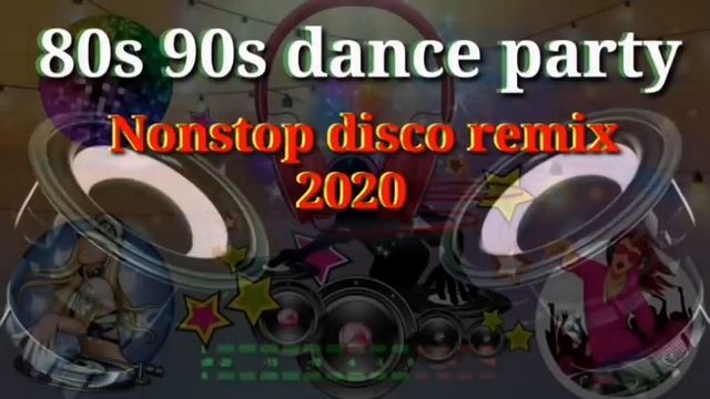80s 90s Dance Party Nonstop Disco remix 2020 смотреть онлайн