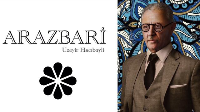 Arazbari | Uzeyir Hajibeyli | Üzeyir Hacıbəyli l Аразбары | Узеир Гаджибеков смотреть онлайн