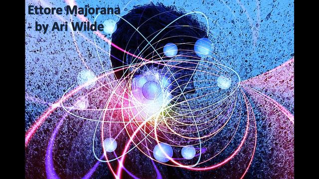 Ettore Majorana - Ari Wilde смотреть онлайн