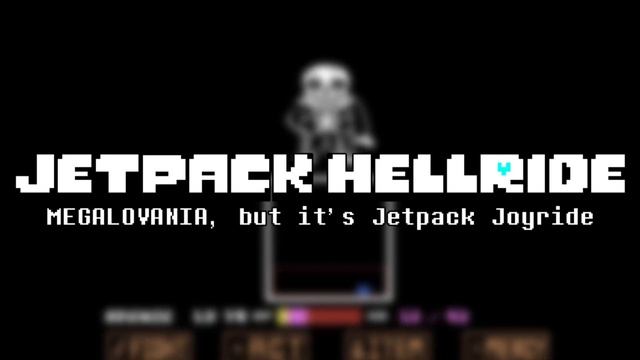 JETPACK HELLRIDE (MEGALOVANIA, But It's Jetpack Joyride)