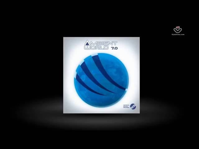 VA - Ambient World 7.0 Chill Out / Ambient Compilation [National Sound Records] смотреть онлайн