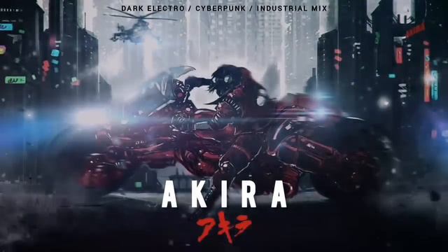 AKIRA | Cyberpunk / Industrial / Dark Electro Mix