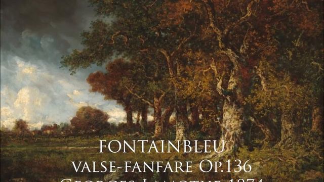 GEORGES LAMOTHE Fontainbleu - valse-fanfare Op.136 (1874) смотреть онлайн