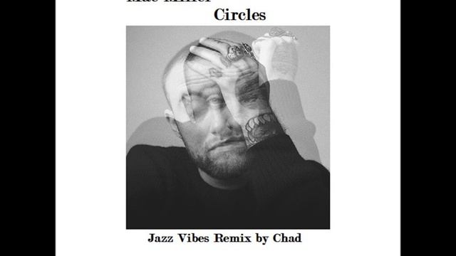 Mac Miller - Circles (Jazz Vibes Remix) смотреть онлайн