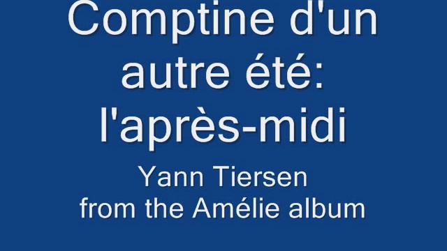 Comptine D'un Autre été: L'après-midi - Yann Tiersen