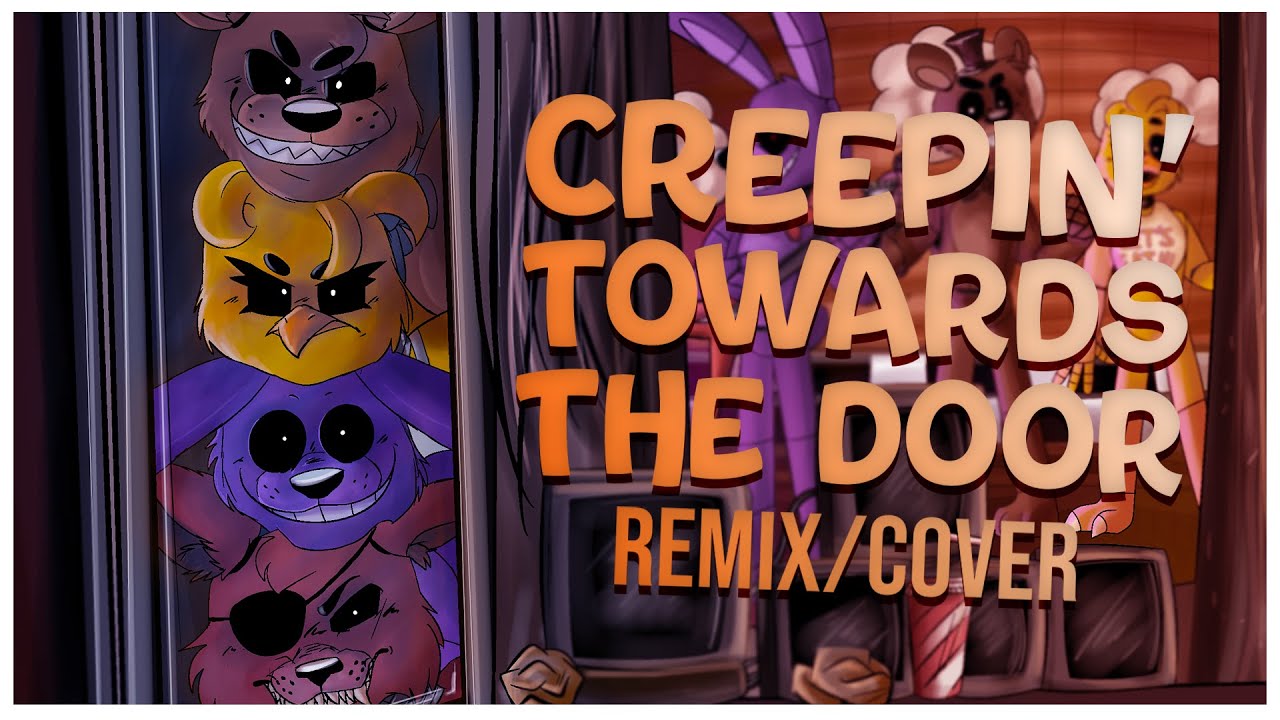 FNAF SONG - Creepin_ Towards the Door Remix_Cover _ FNAF LYRIC VIDEO. смотреть онлайн