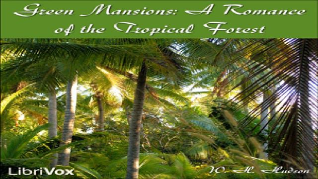 Green Mansions: A Romance of the Tropical Forest | William Henry Hudson | Romance | Book | 4/6 смотреть онлайн