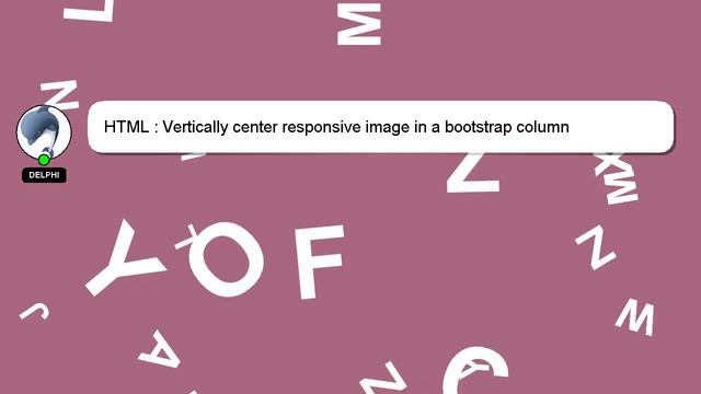HTML : Vertically center responsive image in a bootstrap column смотреть онлайн