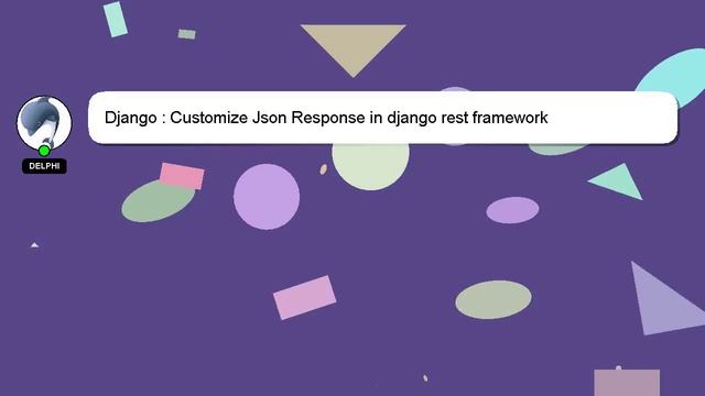Django : Customize Json Response in django rest framework смотреть онлайн