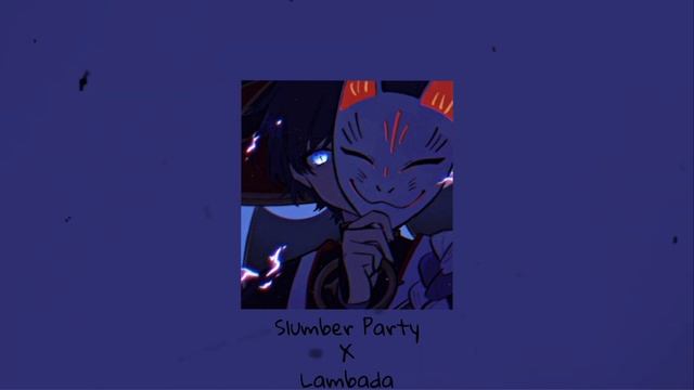 Slumber party x Lambada (full mashup) slowed + reverb смотреть онлайн
