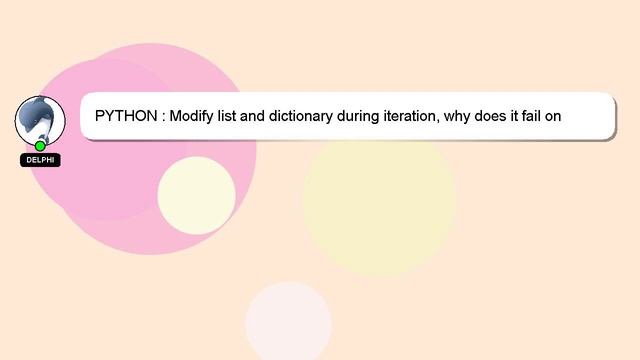 PYTHON : Modify list and dictionary during iteration, why does it fail on dict? смотреть онлайн
