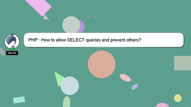 PHP : How to allow SELECT queries and prevent others? смотреть онлайн