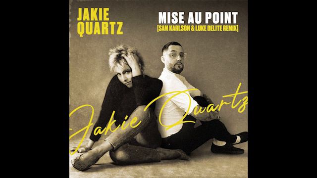 Jakie Quartz - Mise au point ( Sam Karlson & Luke Delite remix ) смотреть онлайн
