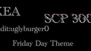 Friday Theme IKEA SCP 3008 (Slowed)