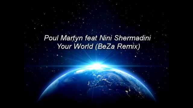 Poul Martyn feat Nini Shermadini - Your World (BeZa Remix) смотреть онлайн