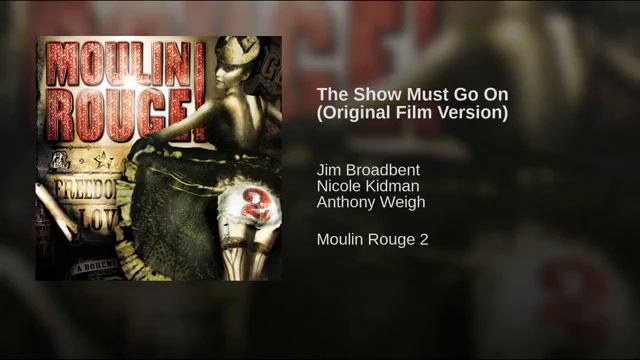 09 - The Show Must Go On (Original Film Version) "Moulin Rouge! 2" SOUNDTRACK смотреть онлайн