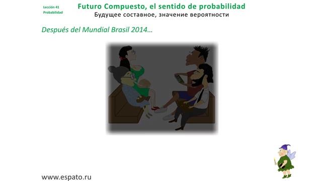 Испанский язык Урок 41 Probabilidad - вероятность №3 - Futuro Compuesto (www.espato.ru) смотреть онлайн
