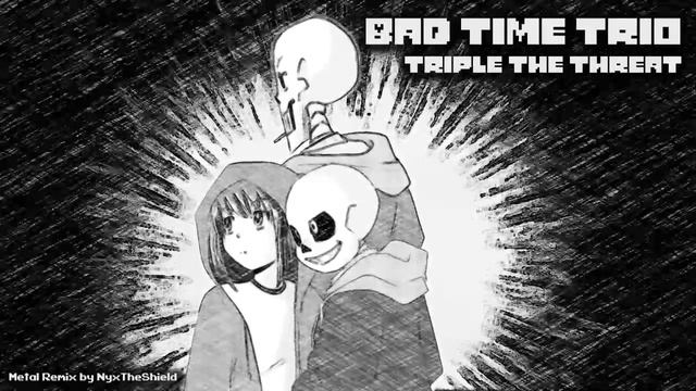 BAD TIME TRIO - Triple The Threat [Metal Remix by NyxTheShield] смотреть онлайн