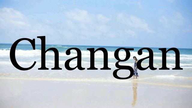 How To Pronounce Changan??????Pronunciation Of Changan