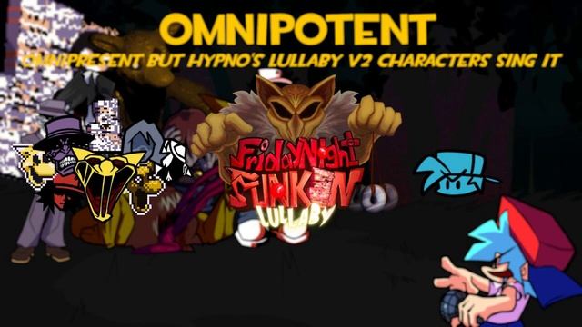 Omnipotent - Omnipresent but Hypno's Lullaby v2 characters sing it смотреть онлайн