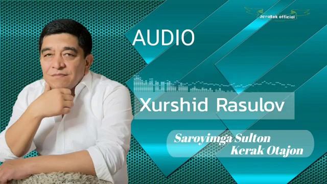 Xurshid Rasulov - Saroyimga Sulton Kerak Otajon (original Music)