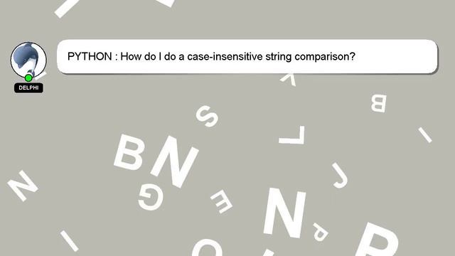 PYTHON : How do I do a case-insensitive string comparison? смотреть онлайн